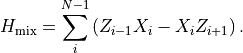 H_{\text{mix}} = \sum_{i}^{N-1} \left( Z_{i-1} X_i - X_i Z_{i+1} \right).
